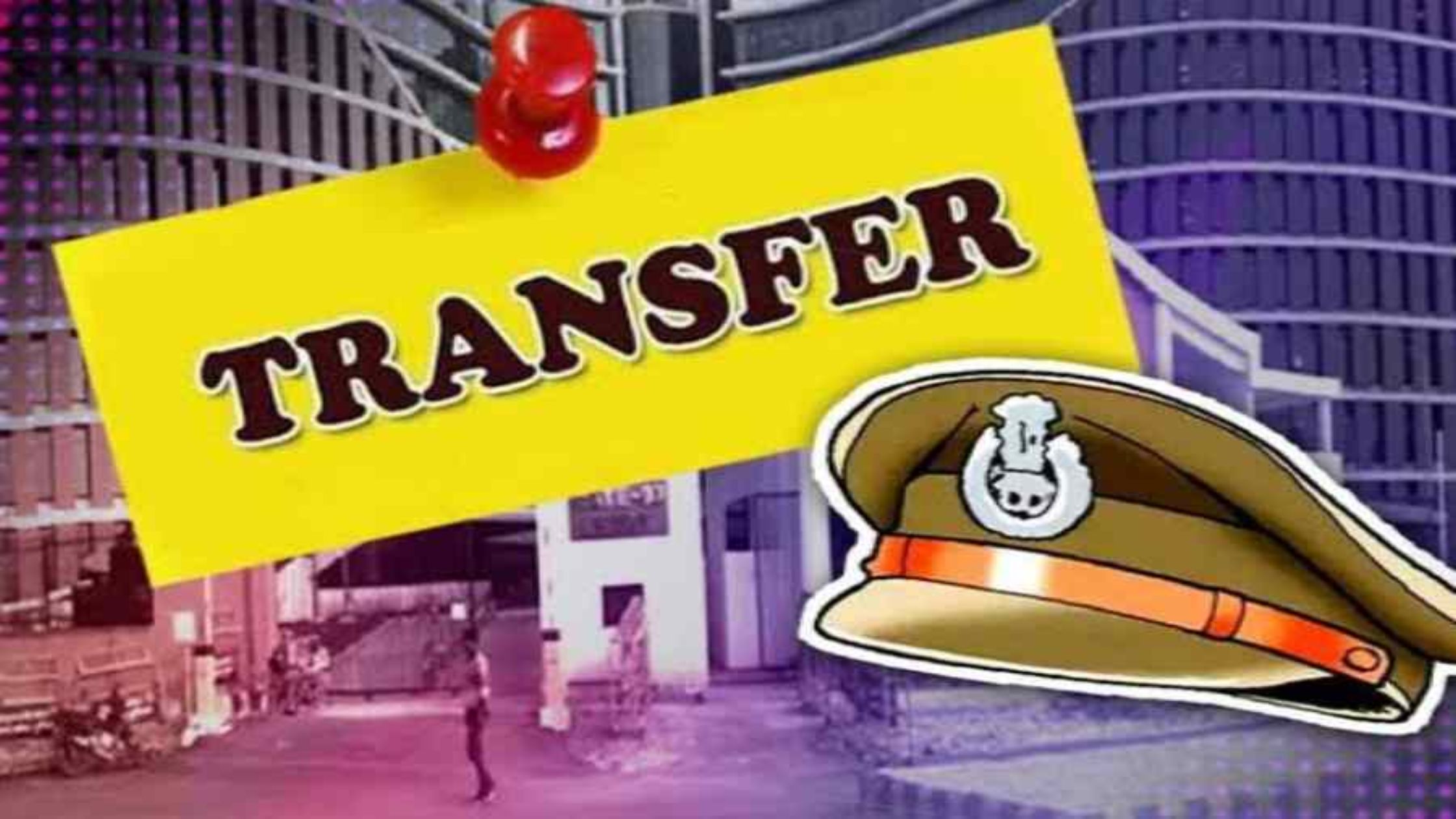 एसआई और एएसआई समेत 136 पुलिसकर्मियों का हुआ ट्रांसफर…